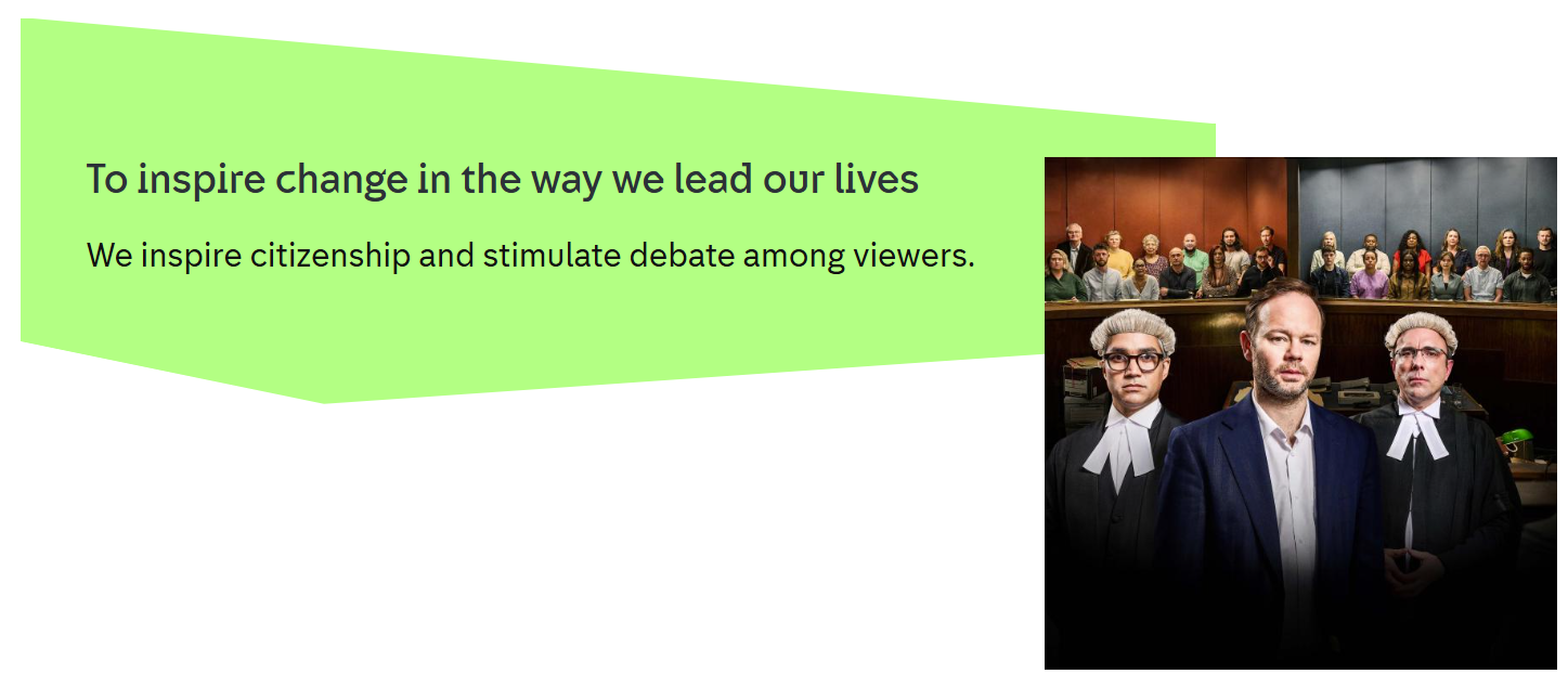 To inspire change in the way we lead our lives We inspire citizenship and stimulate debate among viewers.